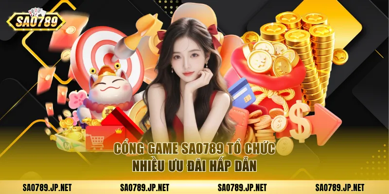 Cổng game SAO789 tổ chức nhiều ưu đãi hấp dẫn