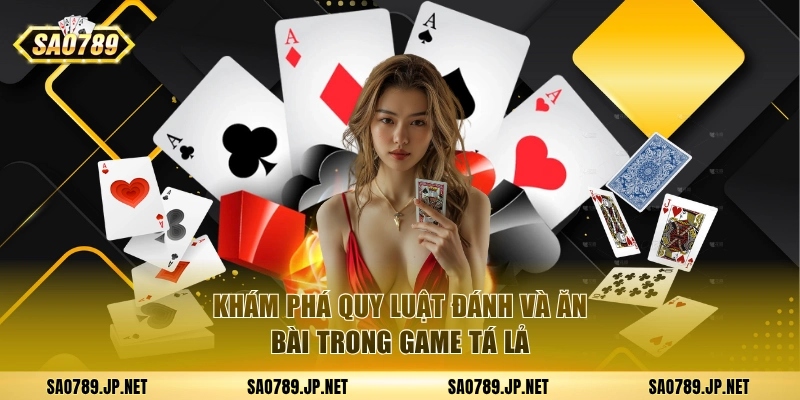 Nắm luật đánh và ăn bài trong Tá lả